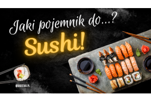 Jaki pojemnik do...? Sushi