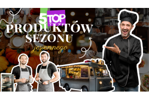 5 TOP produktów sezonu jesiennego w gastro