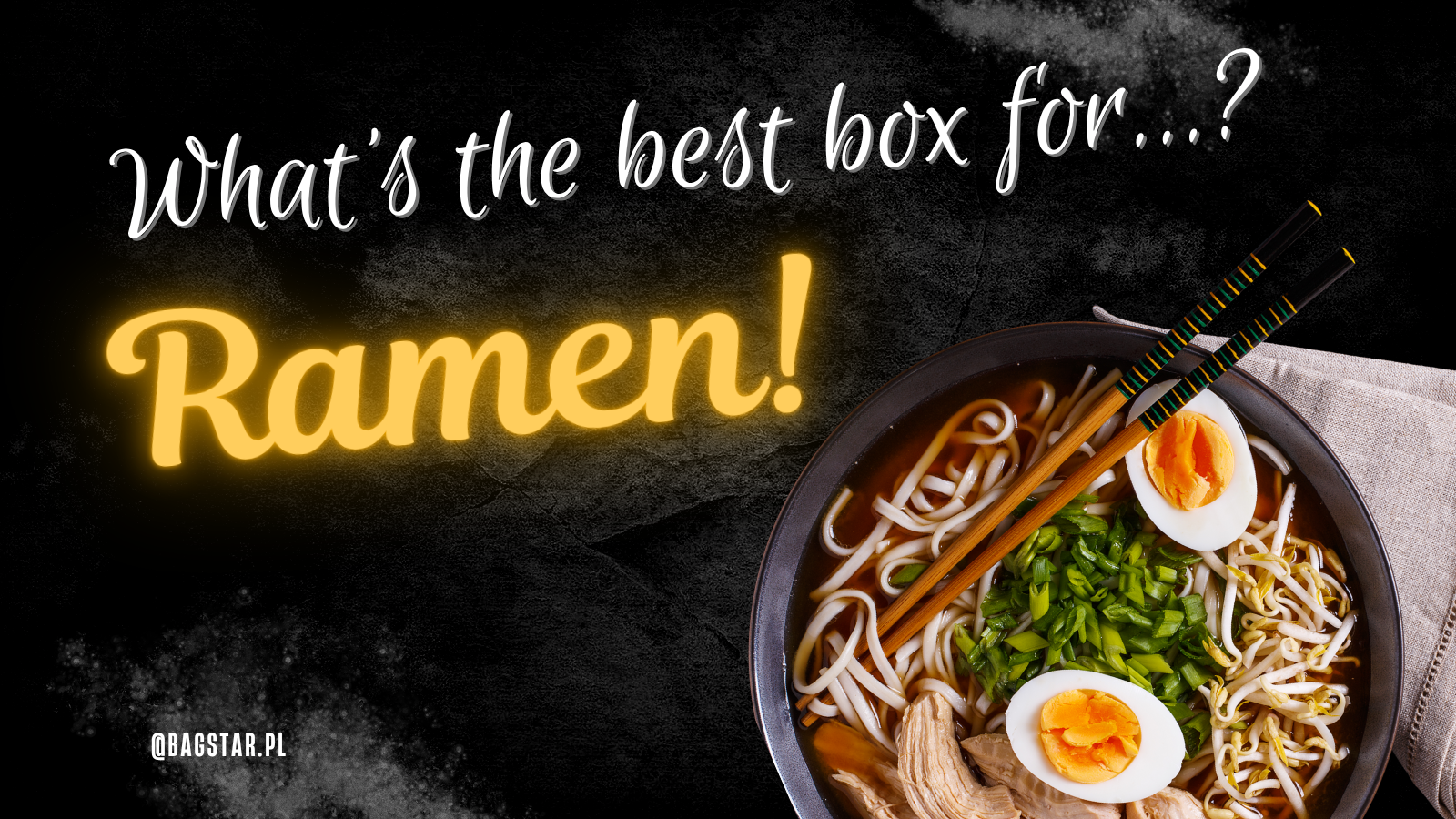 What container for…? Ramen
